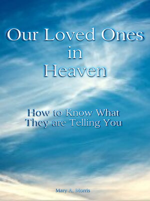 cover image of Our Loved Ones in Heaven: How to Know What They are Telling You